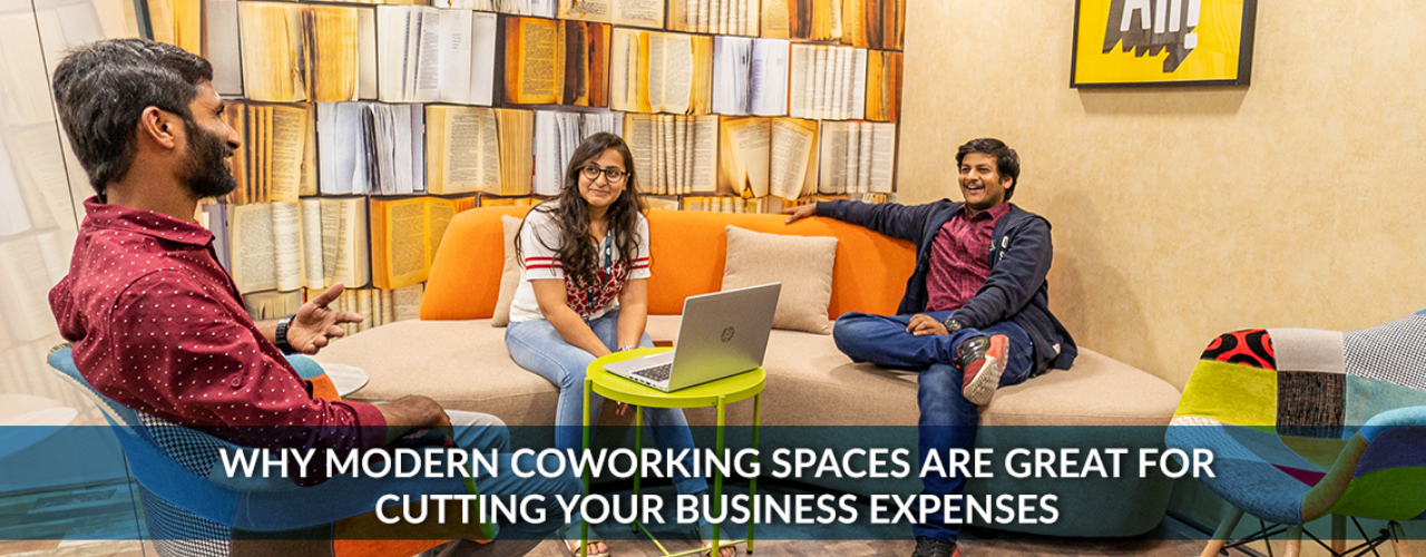 Why Are Modern Coworking Spaces Great for Cutting Your Business Expenses?